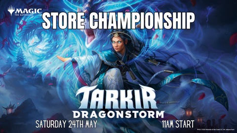 Tarkir Dragonstorm Store Championship - 24th May